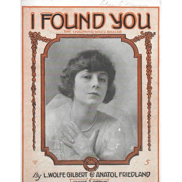 Gilbert & Friedland, Inc Other - I Found You Sheet Music 1919 L Wolfe Gilbert Friedland Photo Cover Edna Murphy?